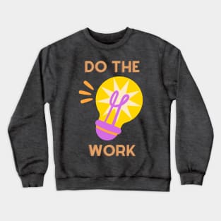 Do the work Crewneck Sweatshirt